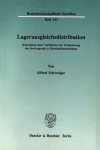 Lagerausgleichsdistribution: Konzeption Eines Verfahrens Zur Verbesserung Des Servicegrads in Distributionssystemen