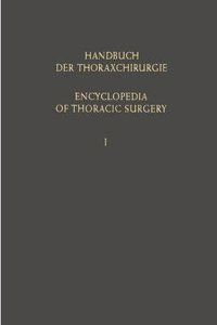 Handbuch Der Thoraxchirurgie / Encyclopedia of Thoracic Surgery