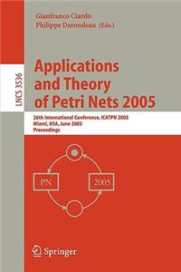 Applications and Theory of Petri Nets 2005