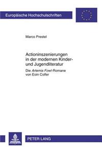 Actioninszenierungen in Der Modernen Kinder- Und Jugendliteratur