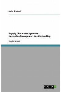 Supply Chain Management - Herausforderungen an Das Controlling
