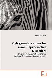 Cytogenetic causes for some Reproductive Disorders