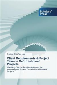 Client Requirements & Project Team in Refurbishment Projects