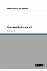 Wie weit darf Werbung gehen?