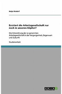 Existiert die Arbeitsgesellschaft nur noch in unseren Köpfen?