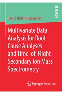 Multivariate Data Analysis for Root Cause Analyses and Time-of-Flight Secondary Ion Mass Spectrometry