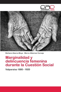 Marginalidad y delincuencia femenina durante la Cuestión Social