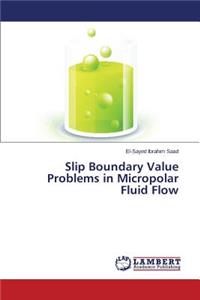 Slip Boundary Value Problems in Micropolar Fluid Flow