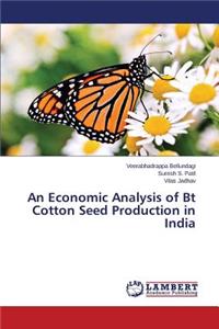 Economic Analysis of Bt Cotton Seed Production in India
