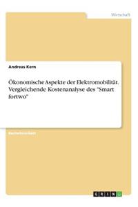 Ökonomische Aspekte der Elektromobilität. Vergleichende Kostenanalyse des 