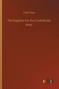 The Supplies For the Confederate Army