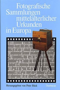 Fotografische Sammlungen Mittelalterlicher Urkunden in Europa