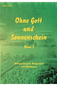 Ohne Gott und Sonnenschein Band III