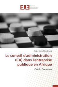 Le Conseil d'Administration (Ca) Dans l'Entreprise Publique En Afrique