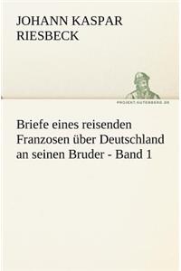 Briefe Eines Reisenden Franzosen Uber Deutschland an Seinen Bruder - Band 1