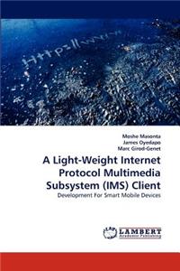 A Light-Weight Internet Protocol Multimedia Subsystem (IMS) Client