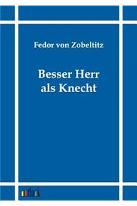 Besser Herr als Knecht