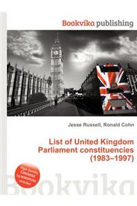 List of United Kingdom Parliament Constituencies (1983-1997)