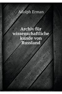 Archiv Für Wissenschaftliche Kunde Von Russland