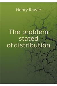 The Problem Stated of Distribution
