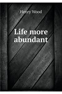 Life more abundant