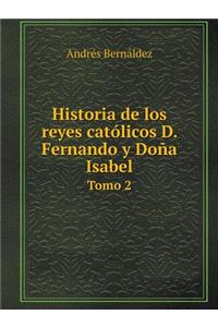 Historia de Los Reyes Católicos D. Fernando Y Doña Isabel Tomo 2