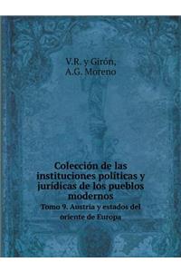 Colección de las instituciones políticas y jurídicas de los pueblos modernos Tomo 9. Austria y estados del oriente de Europa