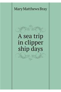 A sea trip in clipper ship days