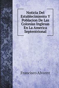 Noticia Del Establecimiento Y Poblacion De Las Colonias Inglesas En La America Septentrional