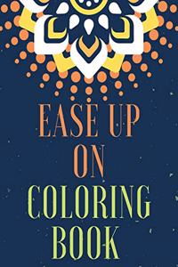 Ease Up On Coloring Book