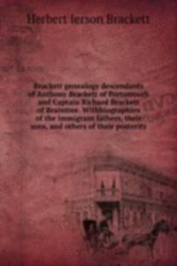 Brackett genealogy descendants of Anthony Brackett of Portsmouth and Captain Richard Brackett of Braintree