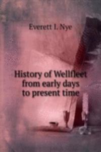 History of Wellfleet from early days to present time