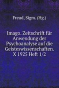 Imago. Zeitschrift fur Anwendung der Psychoanalyse auf die Geisteswissenschaften. X 1925 Heft 1/2