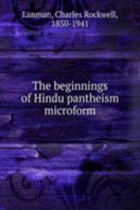 beginnings of Hindu pantheism microform