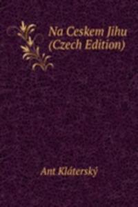 Na Ceskem Jihu (Czech Edition)