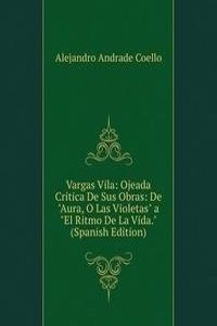 Vargas Vila: Ojeada Critica De Sus Obras: De 