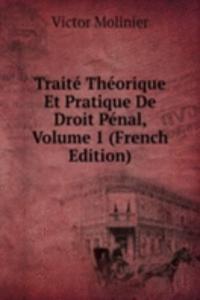 Traite Theorique Et Pratique De Droit Penal, Volume 1 (French Edition)
