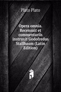 Opera omnia. Recensuit et commentariis instruxit Godofredus Stallbaum (Latin Edition)