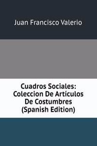 Cuadros Sociales: Coleccion De Articulos De Costumbres (Spanish Edition)