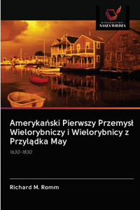 Amerykanski Pierwszy Przemysl Wielorybniczy i Wielorybnicy z Przyladka May