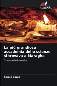 La più grandiosa accademia delle scienze si trovava a Maragha