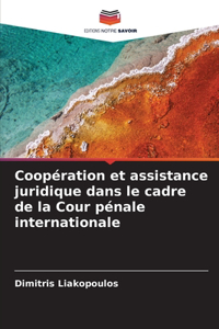 Coopération et assistance juridique dans le cadre de la Cour pénale internationale