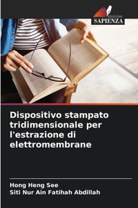 Dispositivo stampato tridimensionale per l'estrazione di elettromembrane