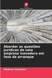 Abordar as questões jurídicas de uma empresa inovadora em fase de arranque