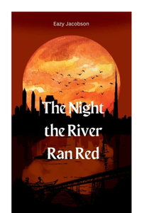 Night the River Ran Red