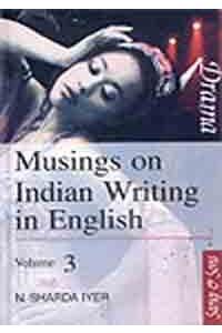 Musings On Indian Writing In English (3)