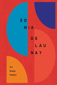 Sonia Delaunay: Art, Design and Fashion