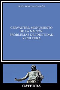 Cervantes, monumento de la nacion: problemas de identidad y cultura