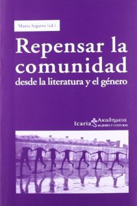 Repensar la comunidad: desde la literatura y el genero (Î‘ÎºÎ±Î´Î·Î¼ÎµÎ¹Î±) (Spanish Edition)