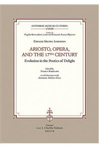 Ariosto, Opera, and the 17th Century: Evolution in the Poetics of Delight